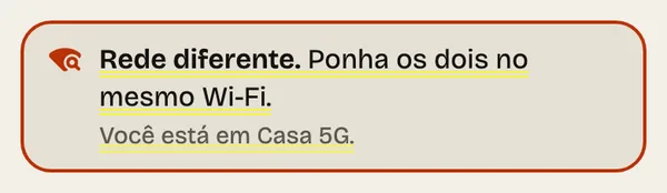 Passo 14: Rede diferente. Celular e computador em redes diferentes? Ponha os dois no mesmo Wi-Fi.